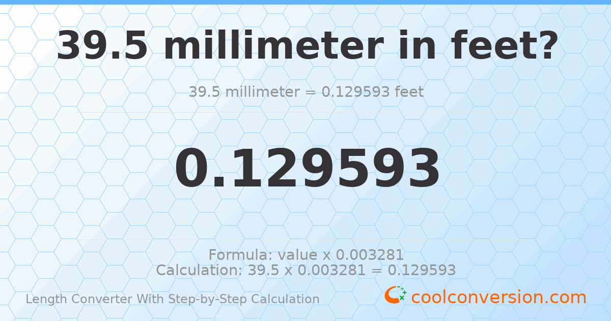 39.5 millimeters = 0.129593 feet