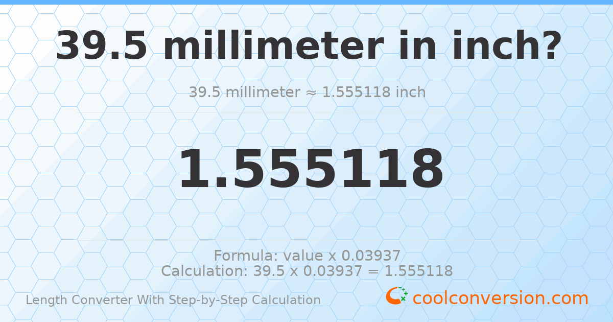 39.5 millimeters = 1.55512 inches