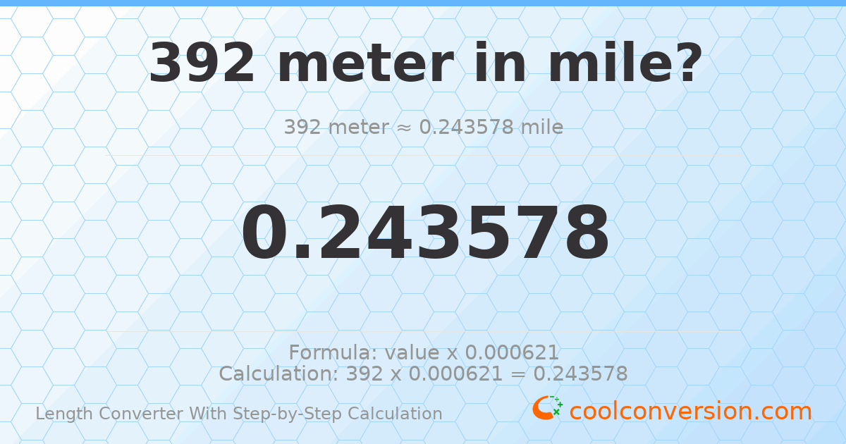 392 meters = 0.243578 miles