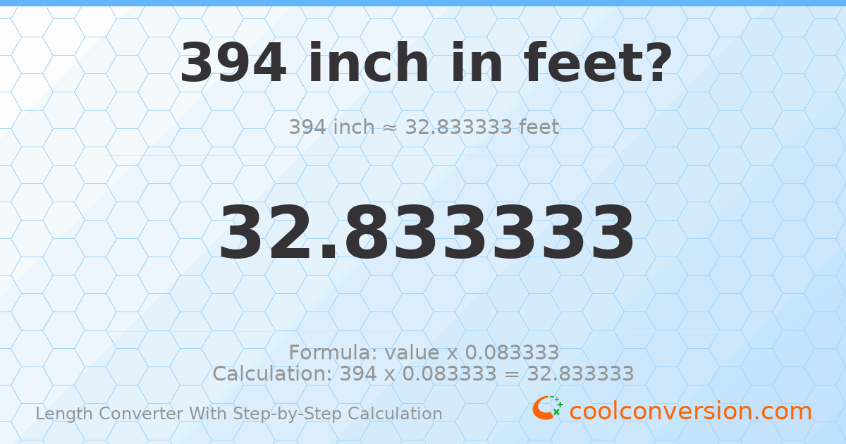 394 inches = 32.8333 feet