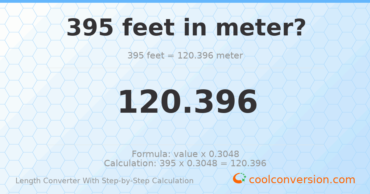 395 feet = 120.396 meters