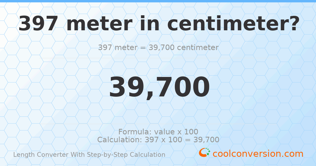 397 meters = 39700 centimeters