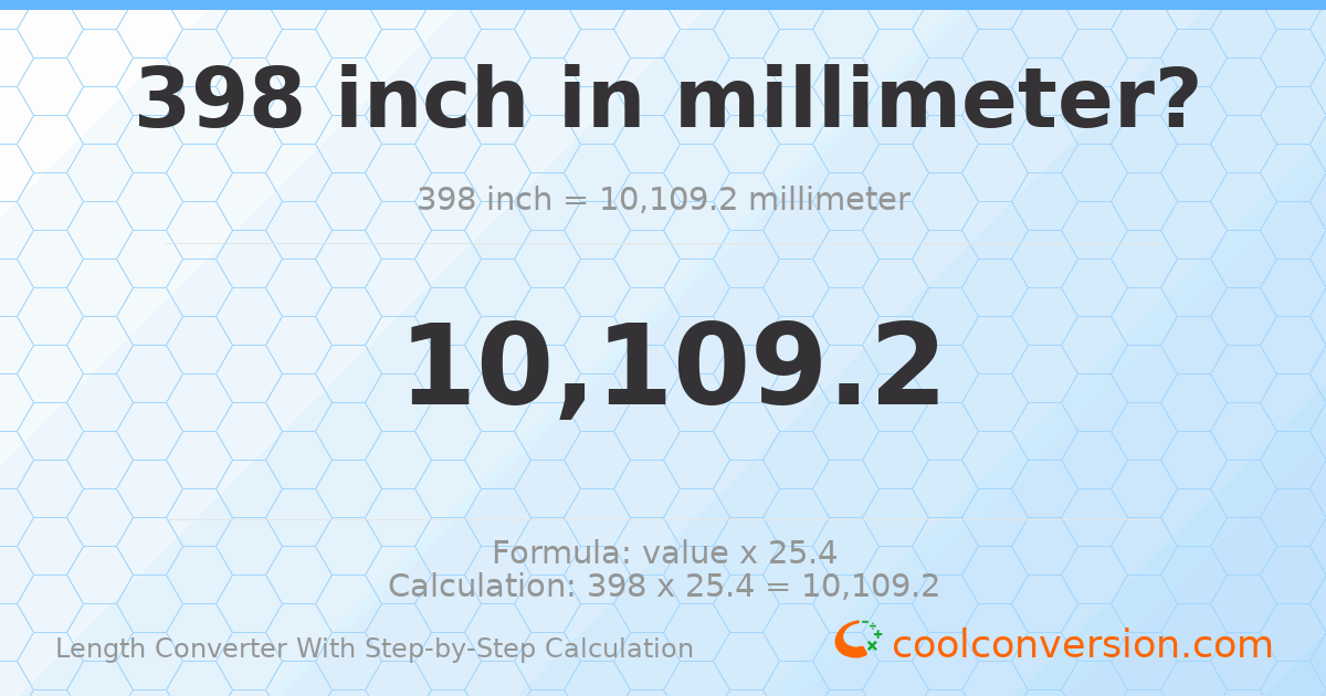 398 inches = 10109.2 millimeters
