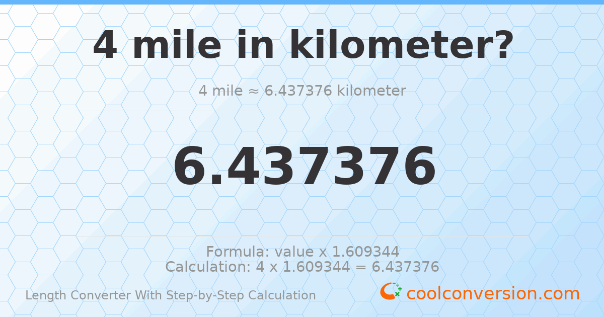 4 miles = 6.43738 kilometers