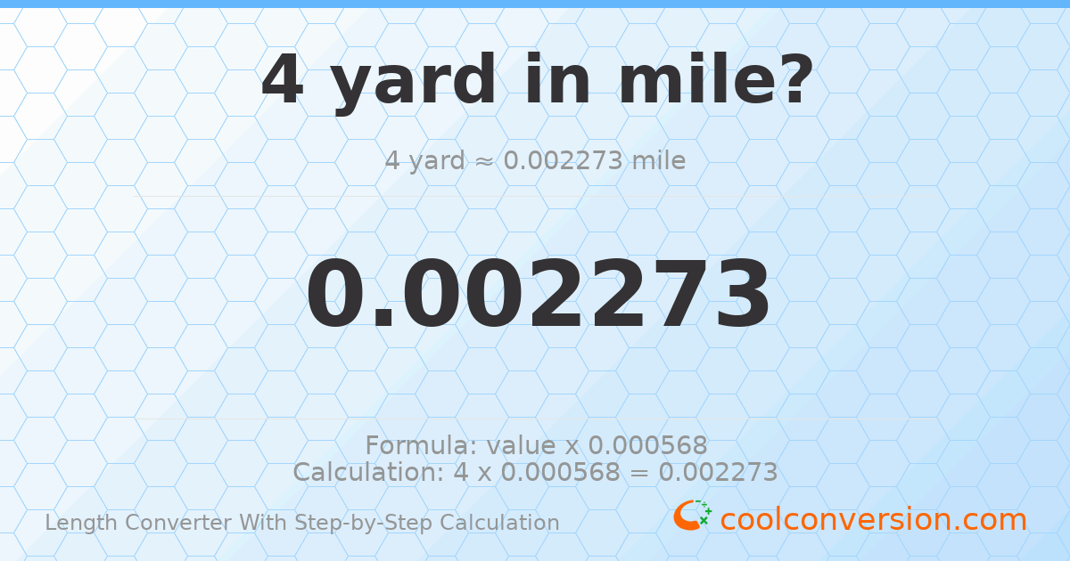 4 yards = 0.00227273 miles