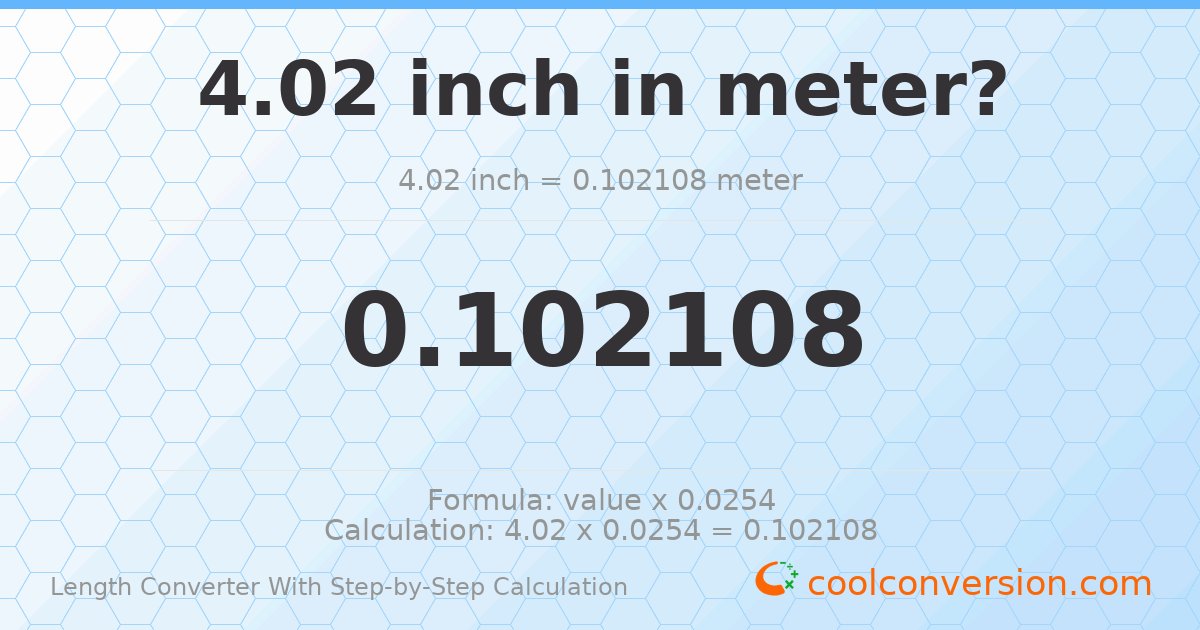 4.02 inches = 0.102108 meters