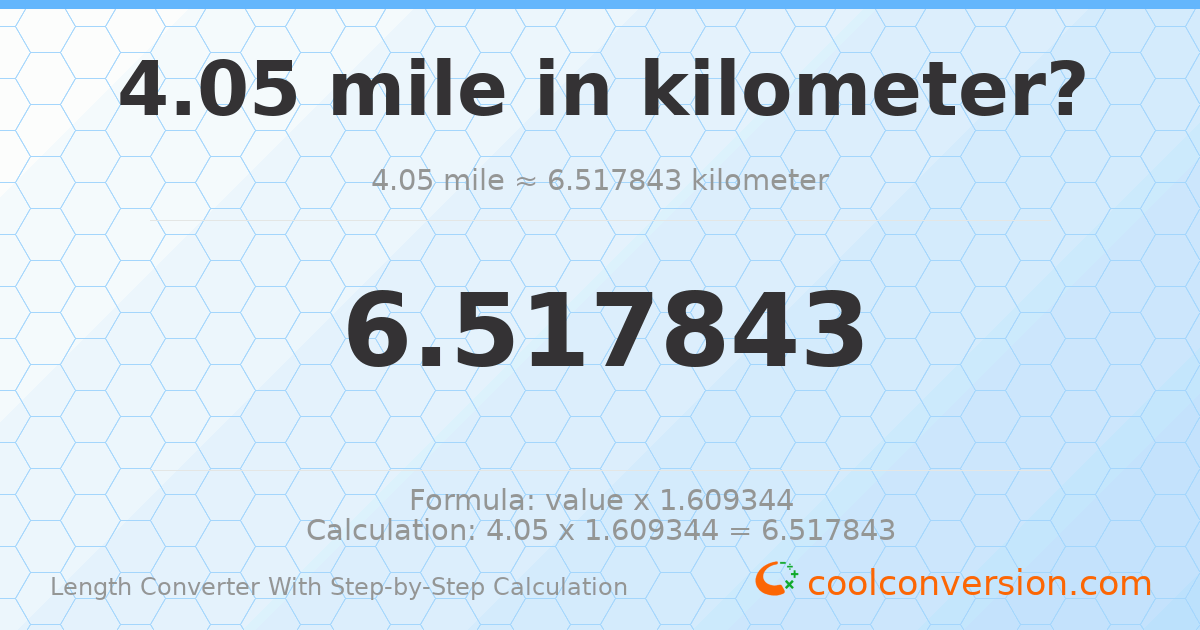 4.05 miles = 6.51784 kilometers