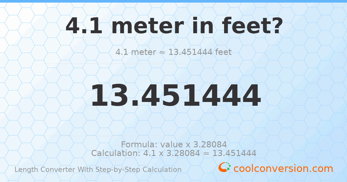 4.1 meters = 13.4514 feet