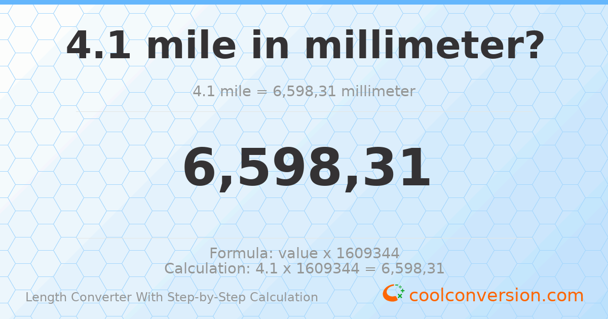4.1 miles = 6598310 millimeters