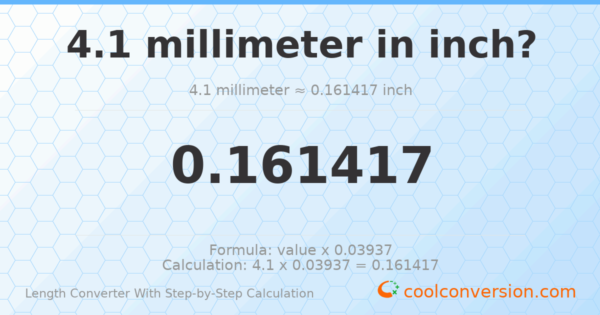 4.1 millimeters = 0.161417 inches