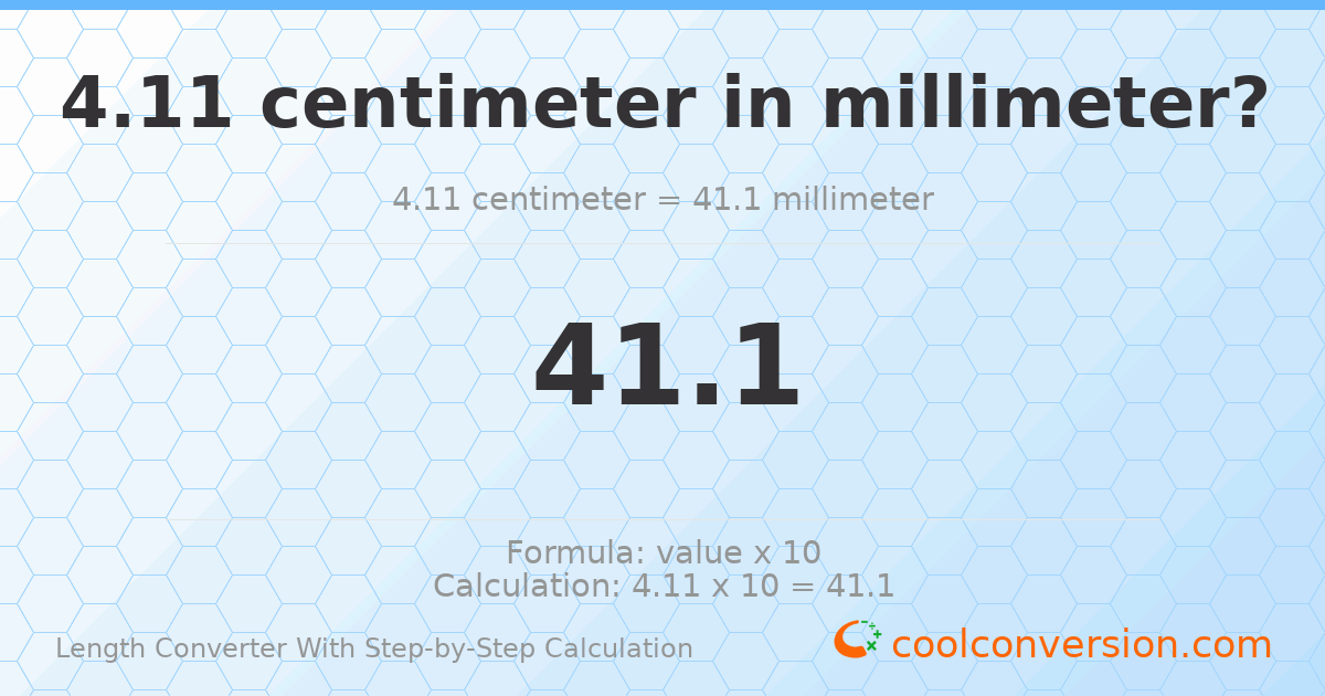 4.11 centimeters = 41.1 millimeters