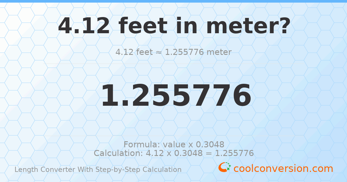 4.12 feet = 1.25578 meters