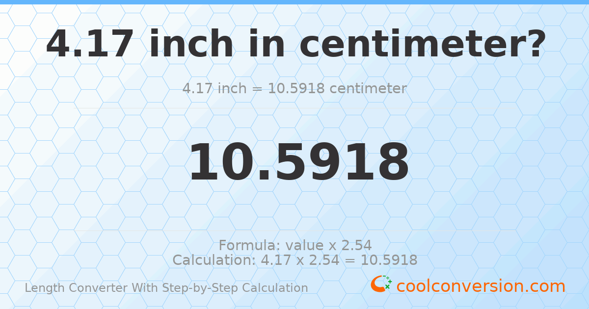 4.17 inches = 10.5918 centimeters