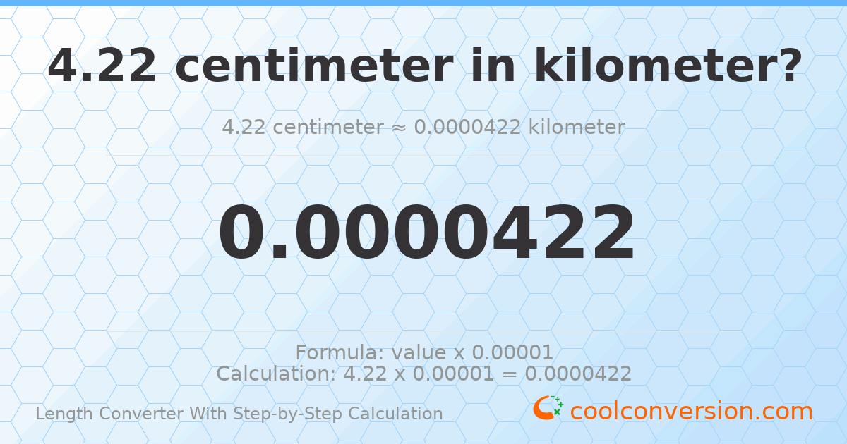 4.22 centimeters = 4.22 × 10⁻⁵ kilometers