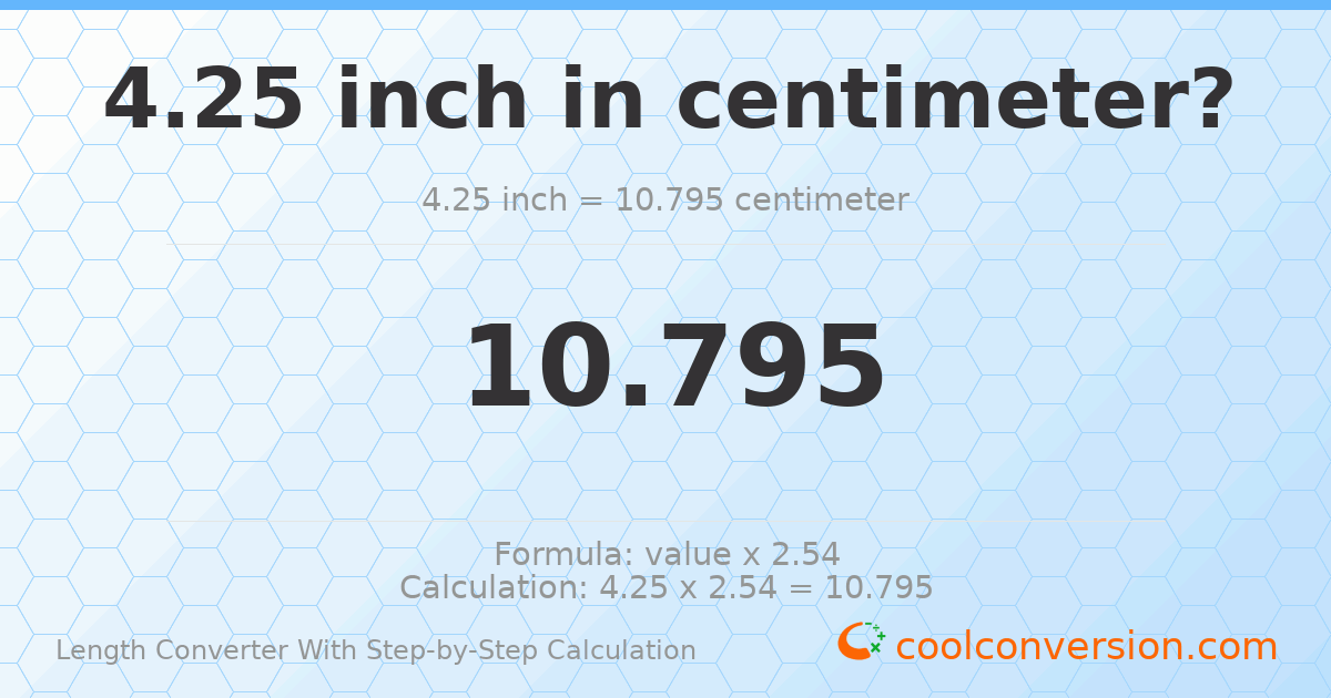 4.25 inches = 10.795 centimeters