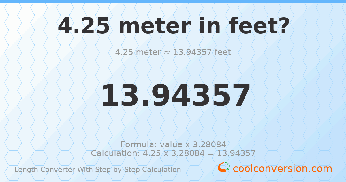 4.25 meters = 13.9436 feet