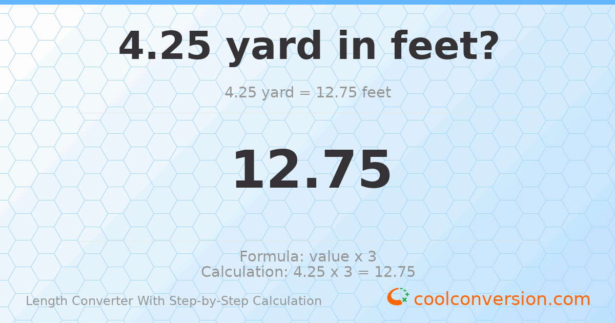 4.25 yards = 12.75 feet
