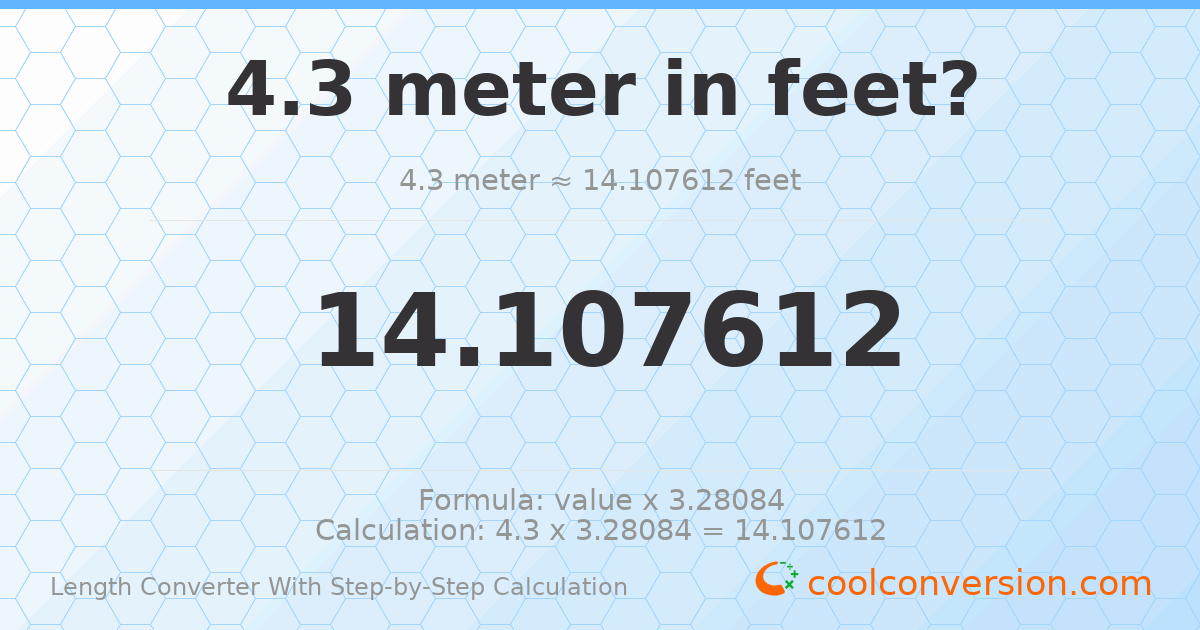 4.3 meters = 14.1076 feet