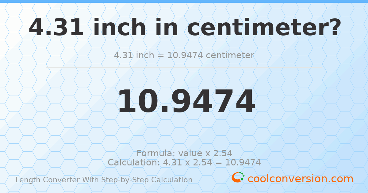 4.31 inches = 10.9474 centimeters