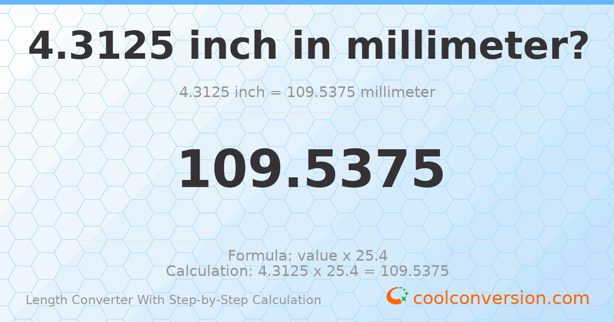 4.3125 inches = 109.538 millimeters