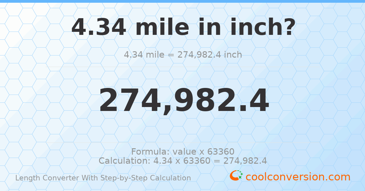 4.34 miles = 274982 inches