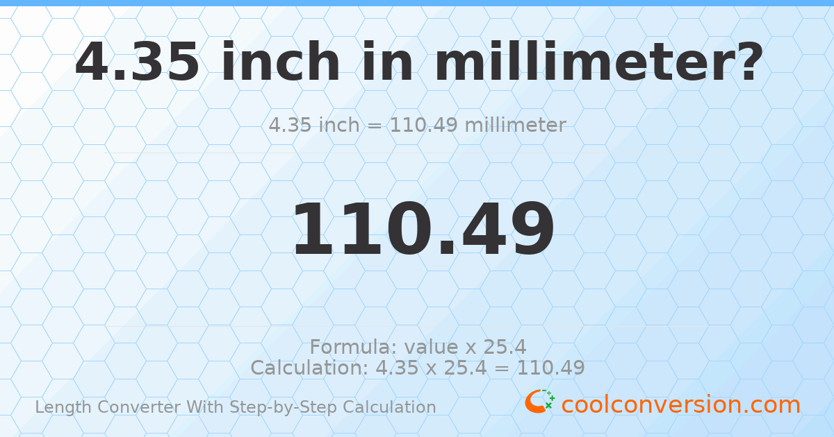 4.35 inches = 110.49 millimeters