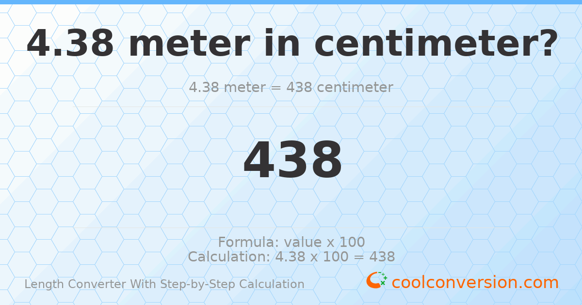 4.38 meters = 438 centimeters