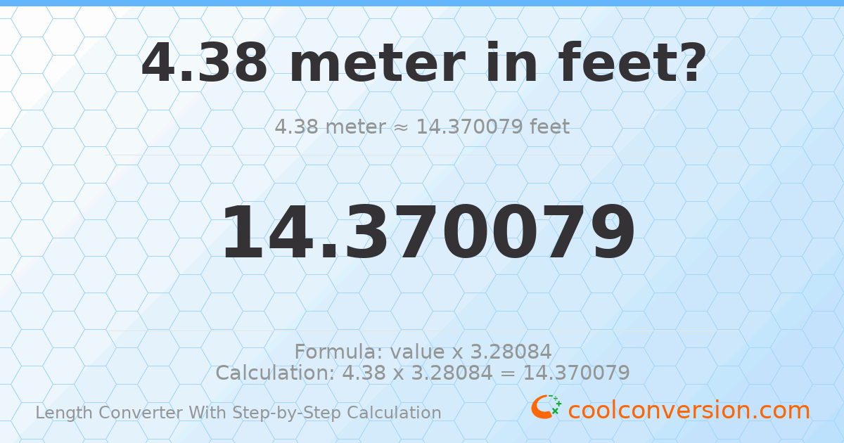 4.38 meters = 14.3701 feet