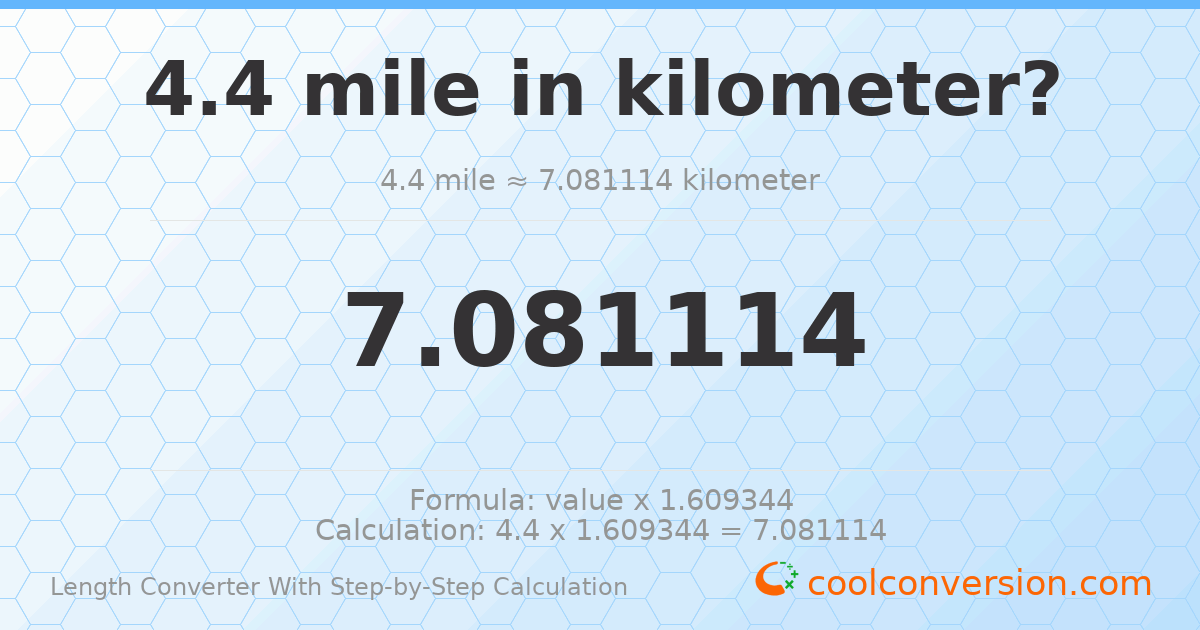 4.4 miles = 7.08111 kilometers