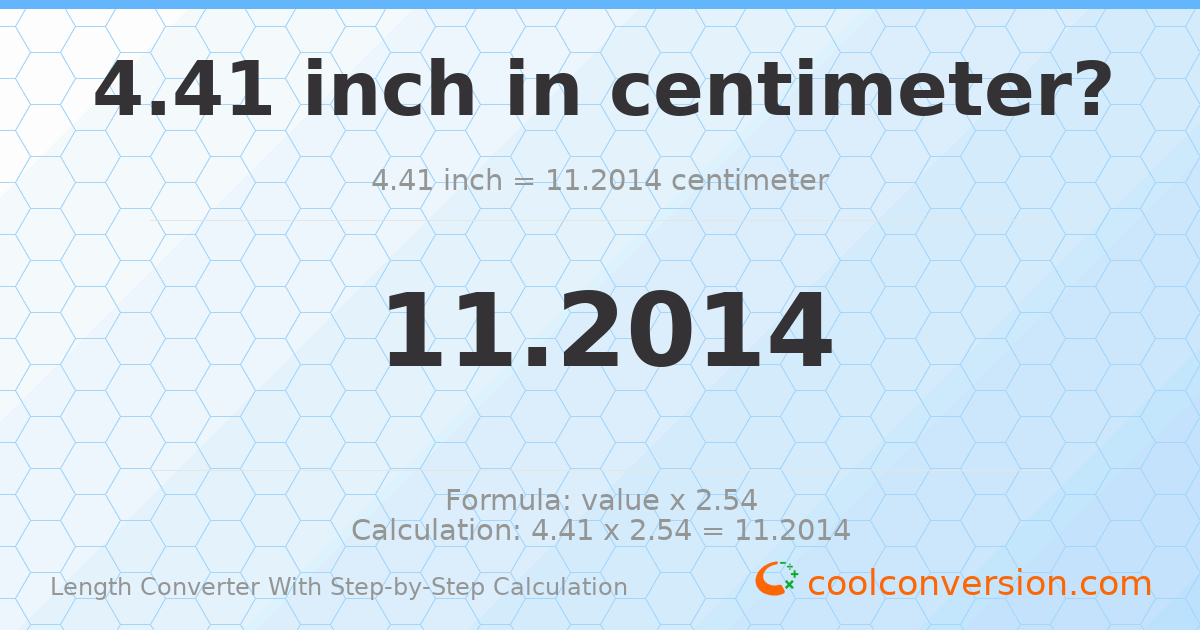 4.41 inches = 11.2014 centimeters