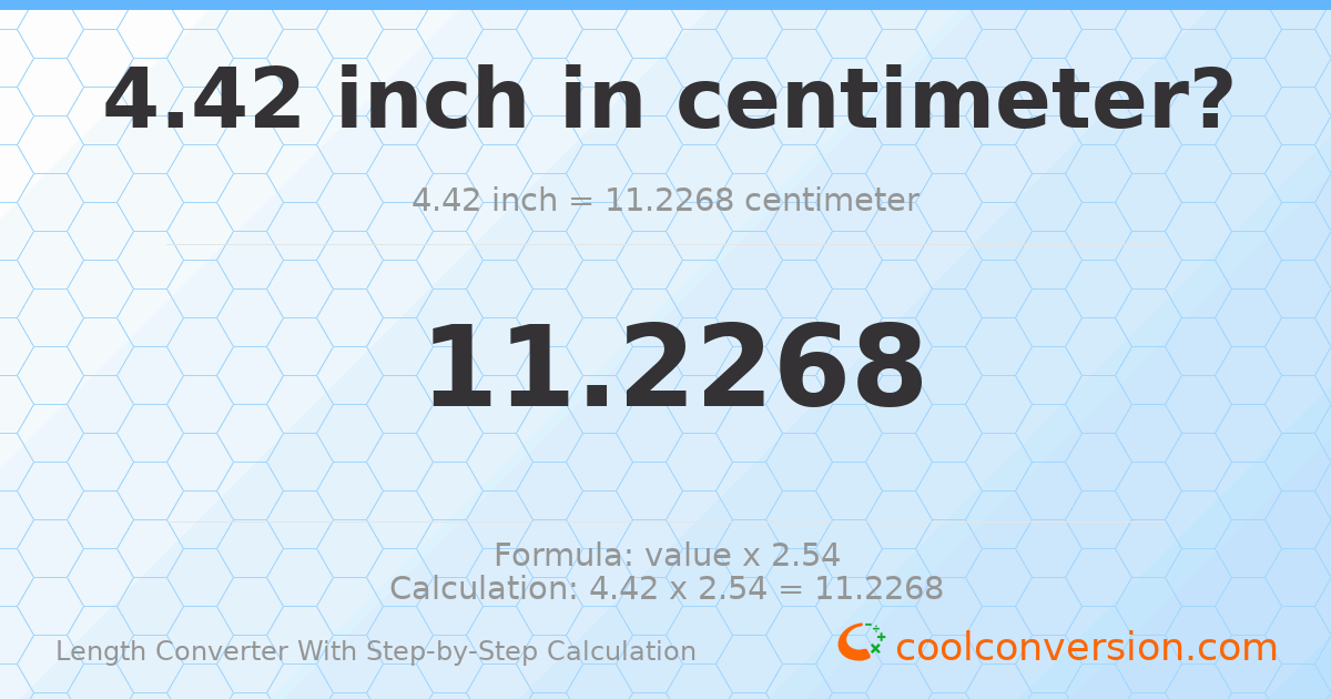 4.42 inches = 11.2268 centimeters