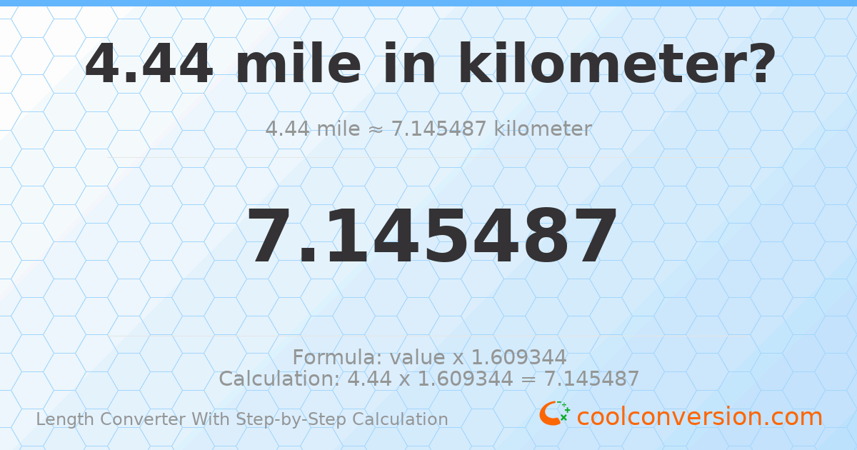 4.44 miles = 7.14549 kilometers