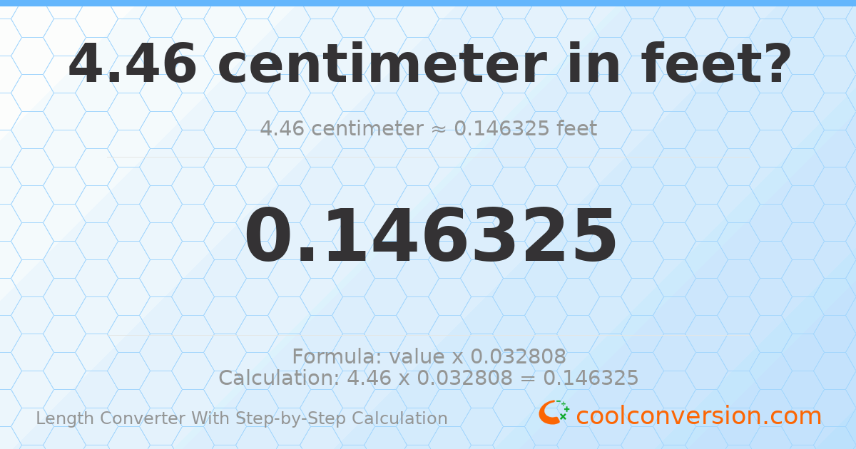 4.46 centimeters = 0.146325 feet