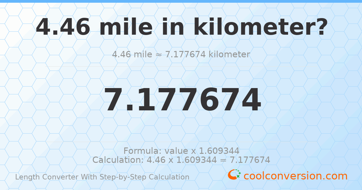 4.46 miles = 7.17767 kilometers
