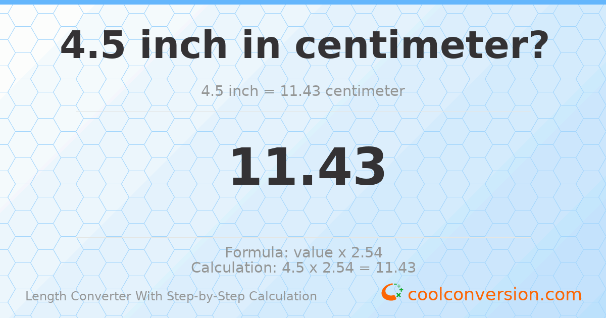 4.5 inches = 11.43 centimeters