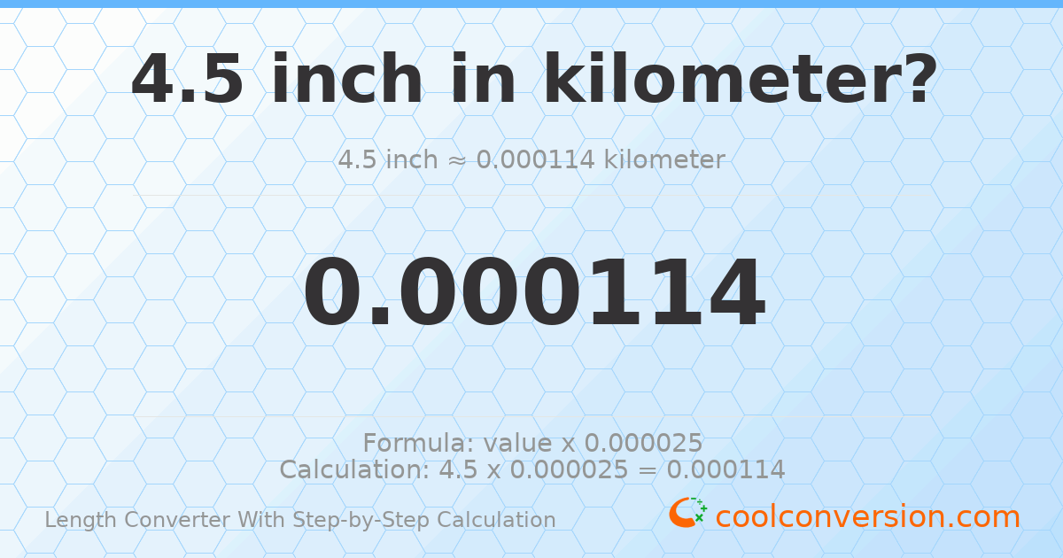 4.5 inches = 0.0001143 kilometers