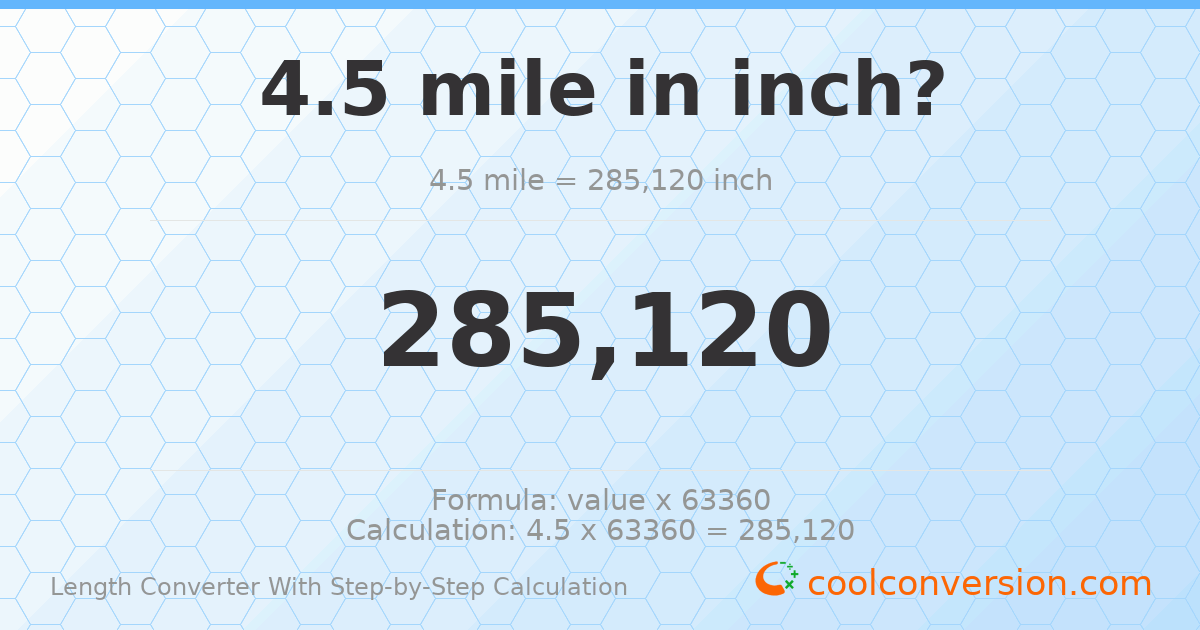4.5 miles = 285120 inches