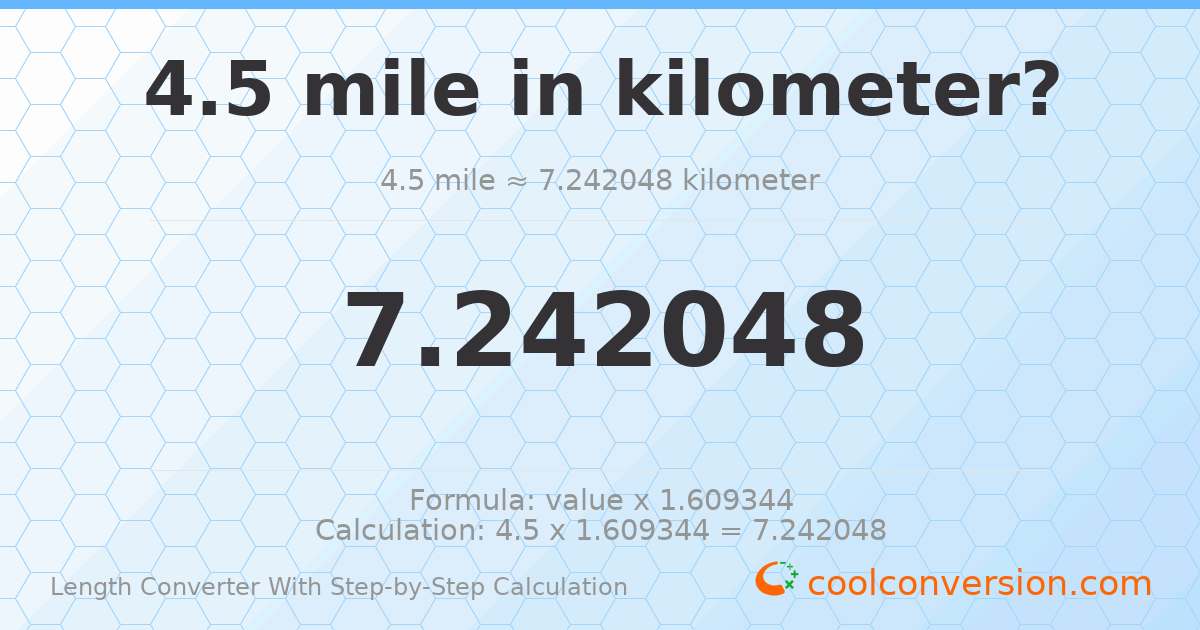 4.5 miles = 7.24205 kilometers