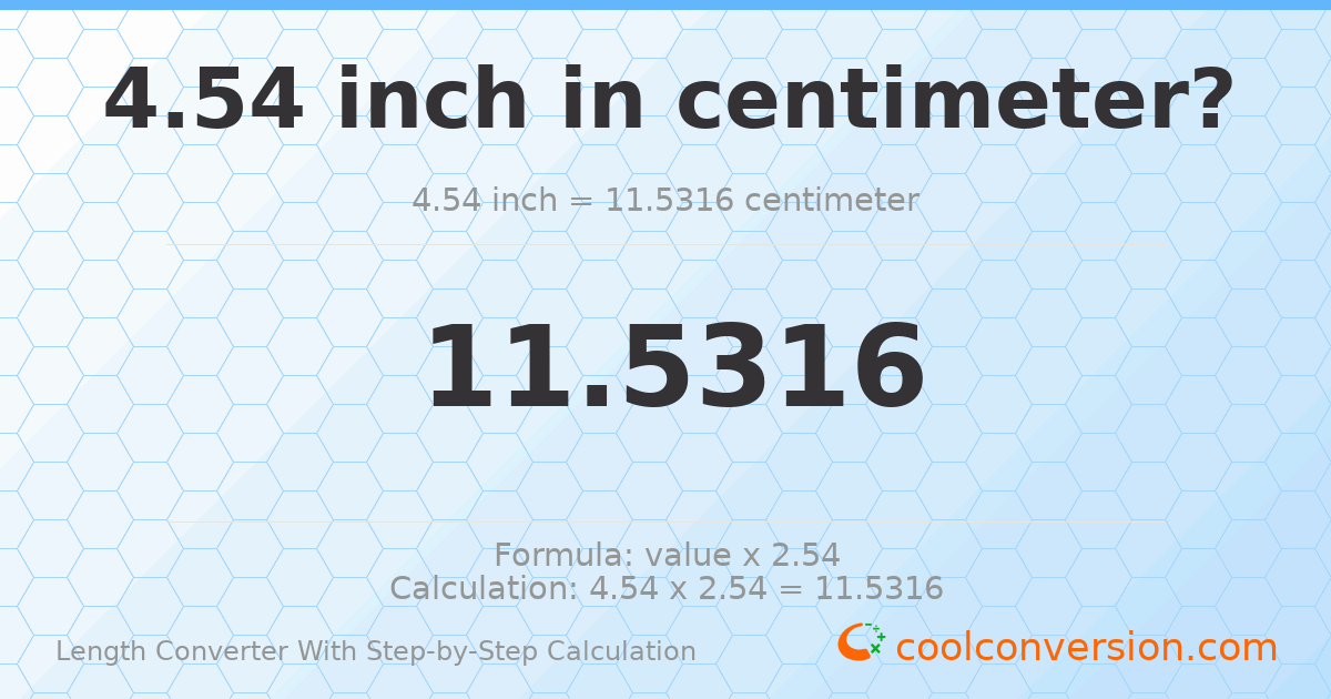 4.54 inches = 11.5316 centimeters