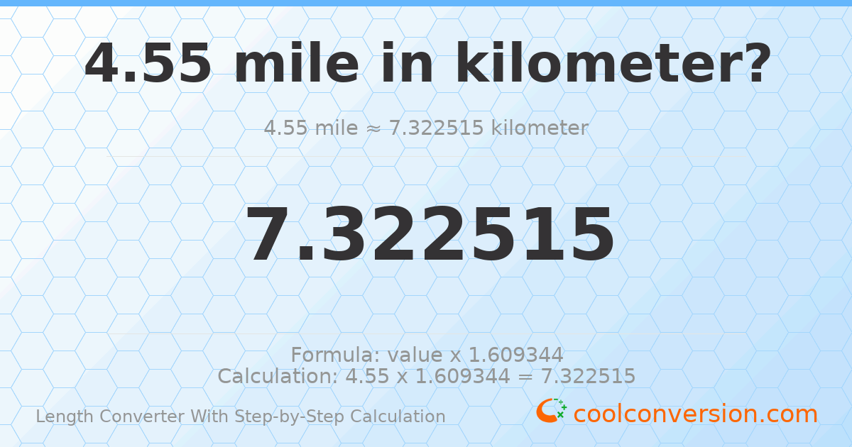 4.55 miles = 7.32252 kilometers