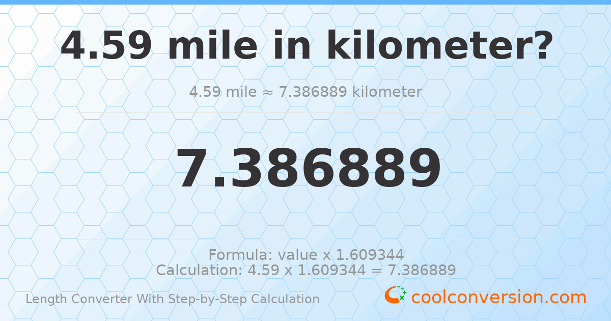 4.59 miles = 7.38689 kilometers