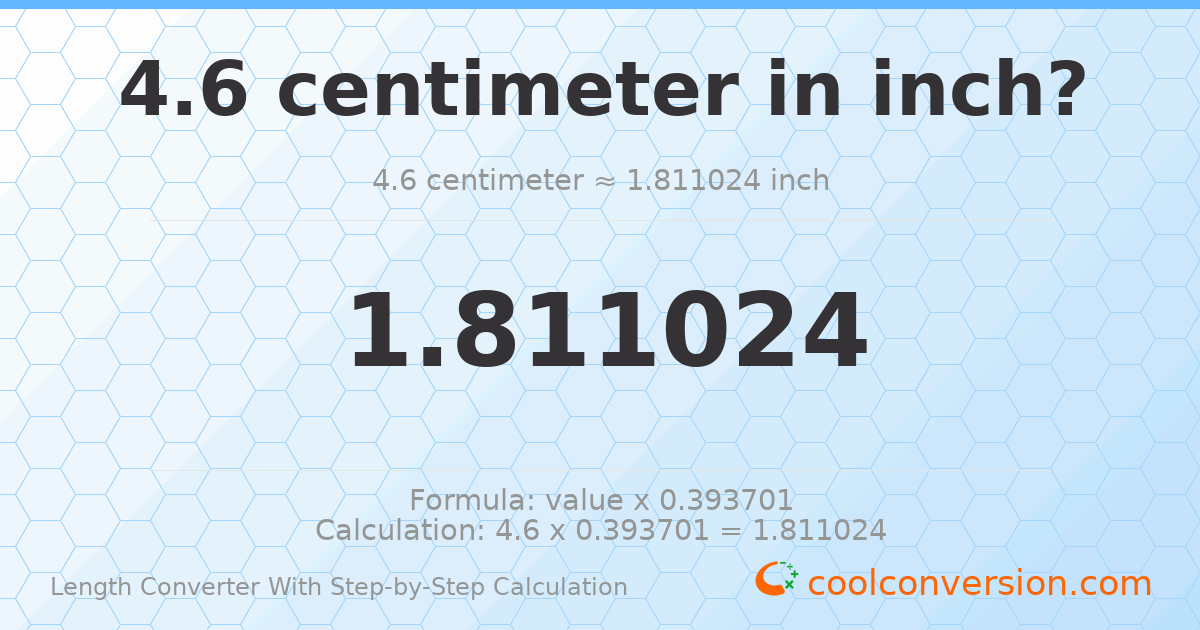 4.6 centimeters = 1.81102 inches