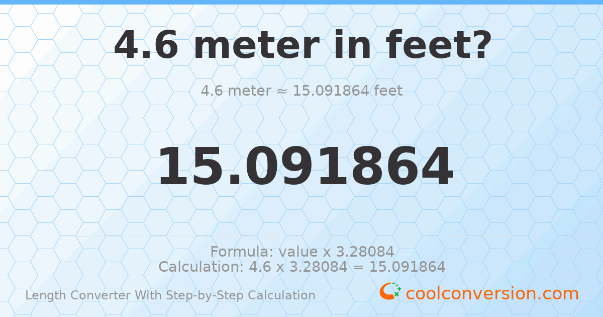 4.6 meters = 15.0919 feet