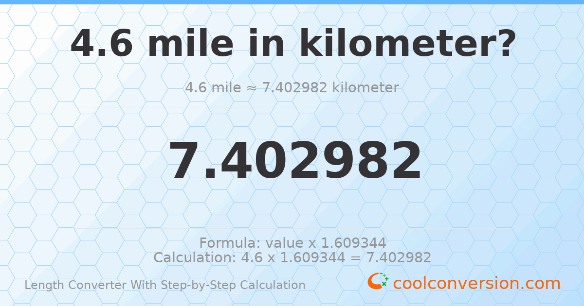 4.6 miles = 7.40298 kilometers