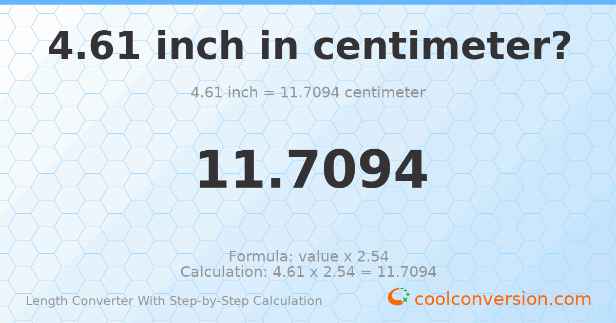 4.61 inches = 11.7094 centimeters