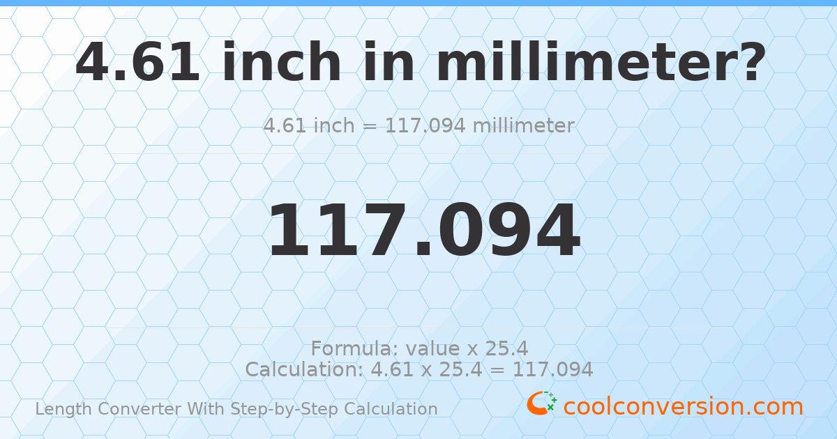 4.61 inches = 117.094 millimeters