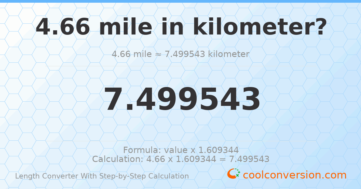 4.66 miles = 7.49954 kilometers