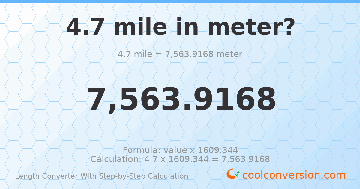 4.7 miles = 7563.92 meters