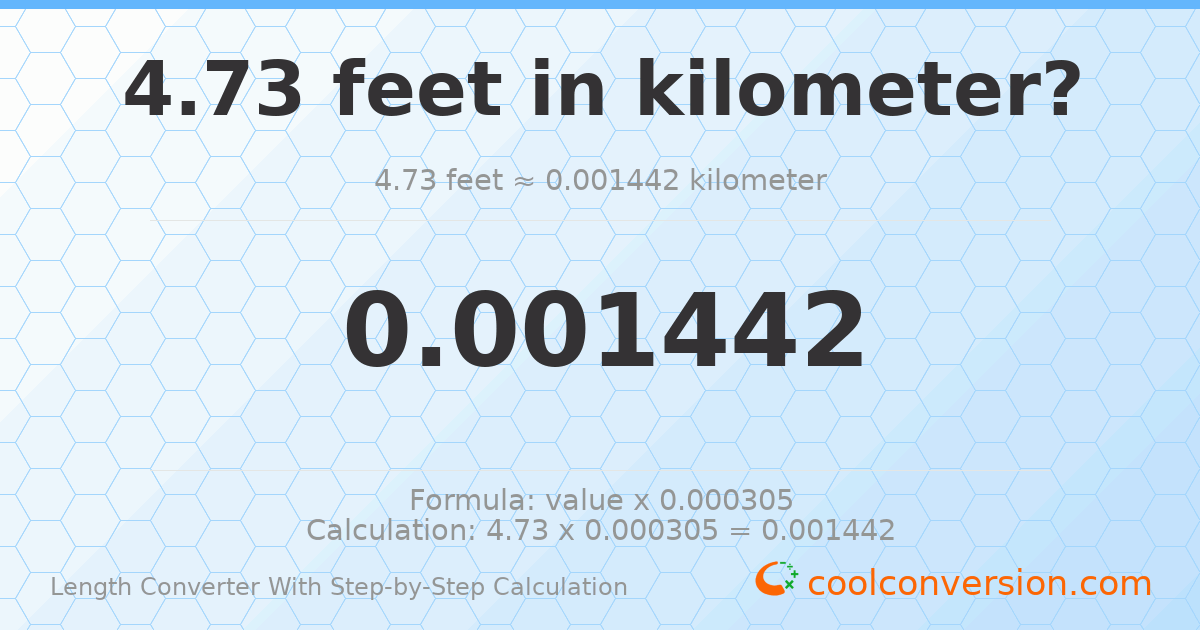 4.73 feet = 0.0014417 kilometers