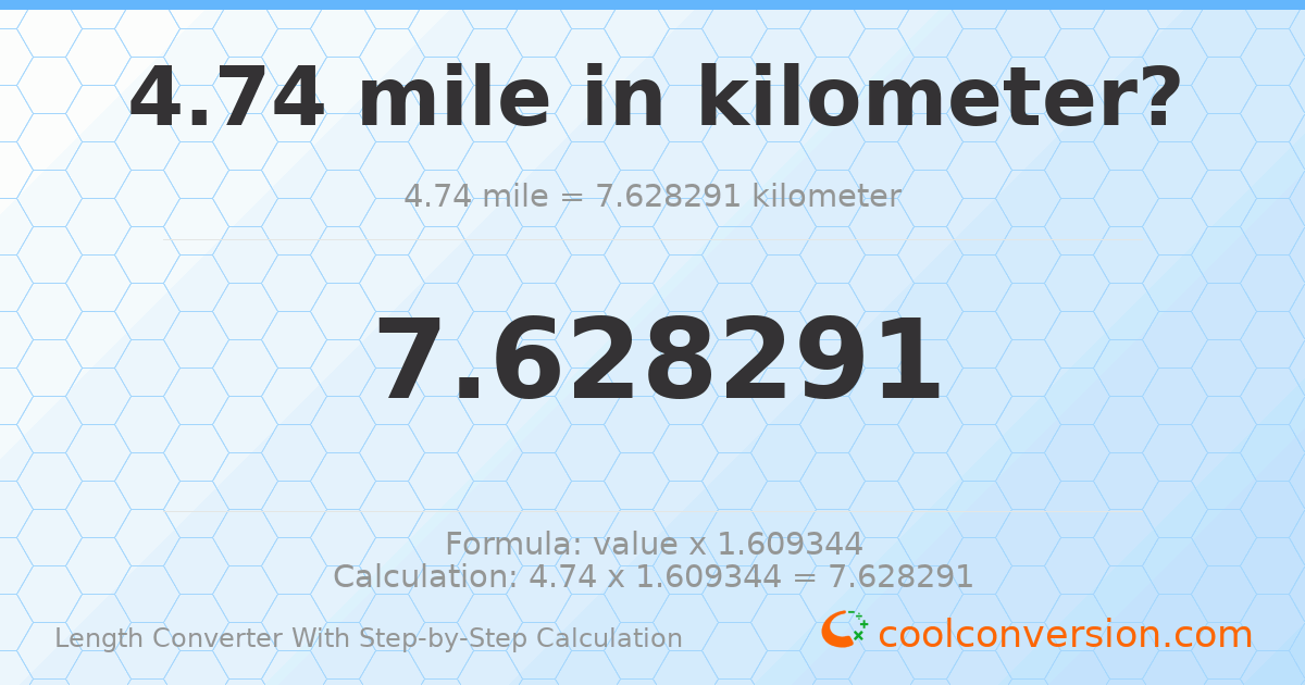 4.74 miles = 7.62829 kilometers